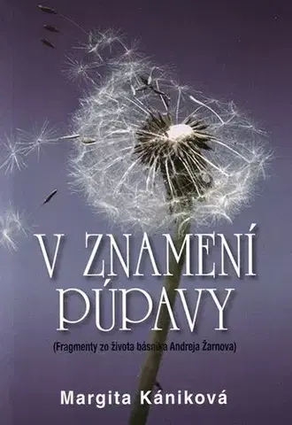 Biografie - ostatné V znamení púpavy - Margita Kániková,Marta Činovská
