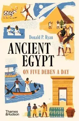 Starovek Ancient Egypt on Five Deben a Day - Donald P. Ryan