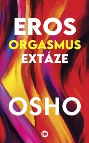 Sex a erotika Eros, orgasmus, extáze - OSHO
