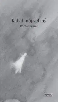 Česká poézia Kabát můj větrný - Roman Kníže