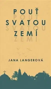 Cestopisy Pouť svatou zemí - Jana Langerová