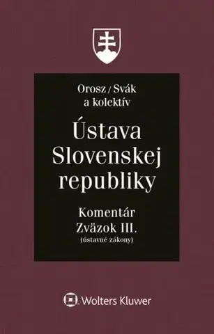 Ústavné právo Ústava Slovenskej republiky - Komentár, Zväzok III. - Kolektív autorov