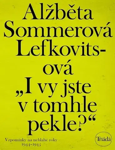Biografie - Životopisy I vy jste v tomhle pekle? - Alžběta Sommerová Lefkovitsová