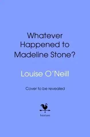 Detektívky, trilery, horory Whatever Happened to Madeline Stone? - Louise O'Neill