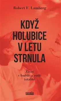 Biografie - ostatné Když holubice v letu strnula - Robert F. Lamberg