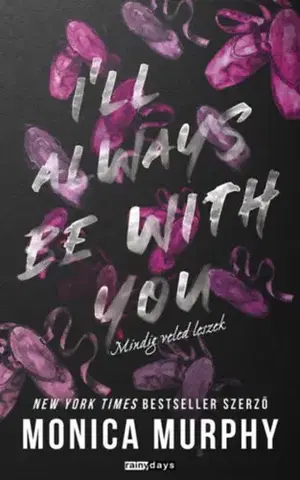 Romantická beletria I'll Always Be With You - Mindig veled leszek - Monica Murphy