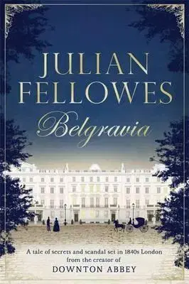 História - ostatné Julian Fellowes's Belgravia - Julian Fellowes