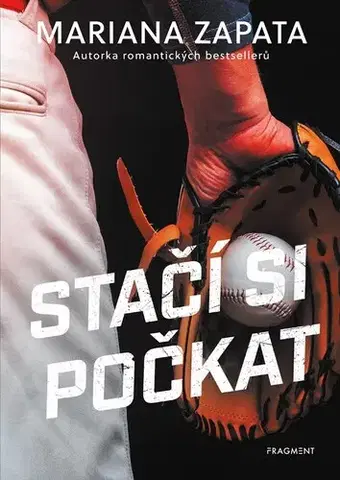 Romantická beletria Stačí si počkat - Mariana Zapata,Romana Bičíková