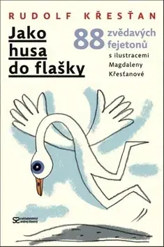 Fejtóny, rozhovory, reportáže Jako husa do flašky - Rudolf Křesťan