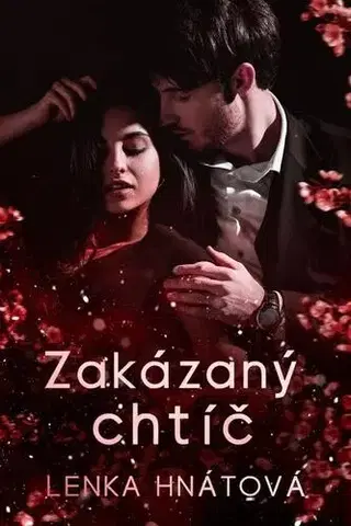 Romantická beletria Zakázaný chtíč - Lenka Hnátová