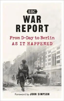 Druhá svetová vojna War Report: From D-Day to Berlin