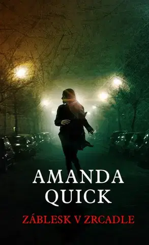 Detektívky, trilery, horory Záblesk v zrcadle - Amanda Quick,Daniela Čermáková