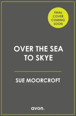 Romantická beletria Over the Sea to Skye - Sue Moorcroftová
