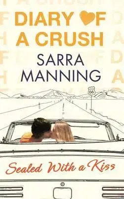Cudzojazyčná literatúra Diary of a Crush: Sealed With a Kiss - Sarra Manning