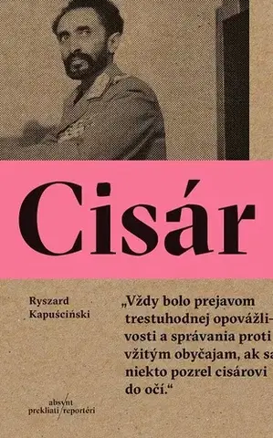 Fejtóny, rozhovory, reportáže Cisár - Ryszard Kapuściński