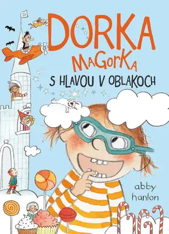 Pre deti a mládež Dorka Magorka s hlavou v oblakoch - Abby Hanlon