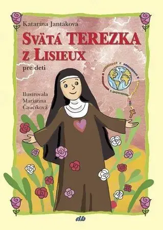 Náboženská literatúra pre deti Svätá Terezka z Lisieux pre deti - Katarína Jantáková