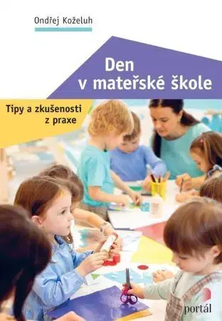 Pedagogika, vzdelávanie, vyučovanie Den v mateřské škole - Ondřej Koželuh