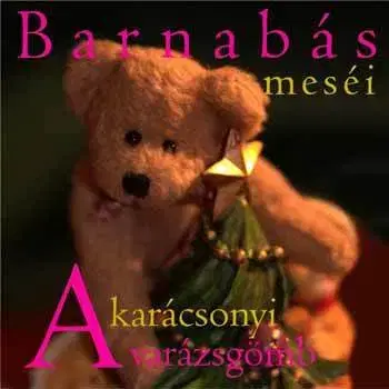 Pre deti a mládež - ostatné Barnabás meséi: A karácsonyi varázsgömb - Ágnes Telegdi
