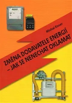 Veda, technika, elektrotechnika Změna dodavatele energií - jak se nenechat oklamat - Michal Eisner