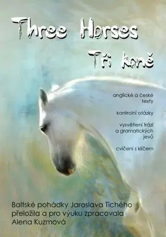 Rozprávky Three Horses / Tři koně - Jaroslav Tichý,Alena Kuzmová