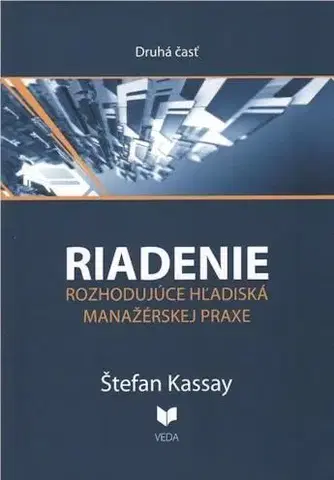 Manažment Riadenie rozhodujúce hľadiská manažérskej praxe 2. časť - Štefan Kassay