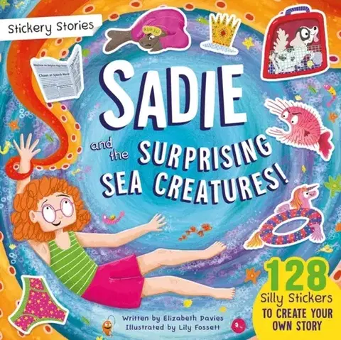 Pre deti a mládež - ostatné Stickery Stories: Sadie and the Surprising Sea Creatures - fantasy adventure sticker activity storybook for 4-8 year olds! - Elizabeth Davies