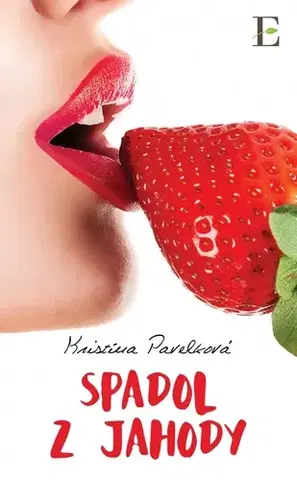 Slovenská beletria Spadol z jahody - Kristína Pavelková
