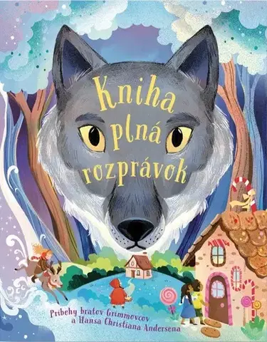 Rozprávky Kniha plná rozprávok - Wilhelm Grimm,Jacob Grimm,Hans Christian Andersen,Vic Parker