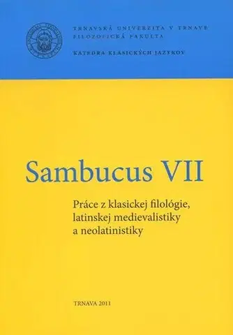 Eseje, úvahy, štúdie Sambucus VII. - Práce z klasickej filológie, latinskej medievalistiky a neolatinistiky - Daniel Škoviera