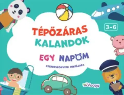 Nalepovačky, vystrihovačky, skladačky Tépőzáras kalandok - Egy napom