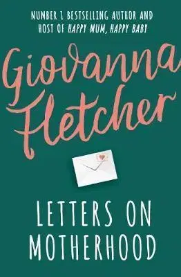 Tehotenstvo a pôrod Letters on Motherhood - Giovanna Fletcher