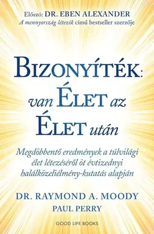 Odborná a náučná literatúra - ostatné Bizonyíték: van élet az élet után - Raymond A. Moody,Paul Perry