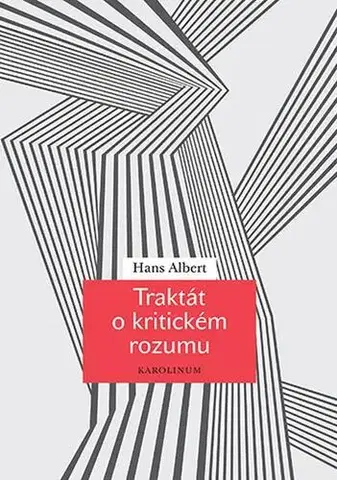 Pre vysoké školy Traktát o kritickém rozumu - Hans Albert