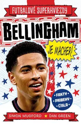Pre deti a mládež - ostatné Bellingham je macher! - Simon Mugford,Dan Green,Ivan Truchlík