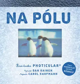 Príroda Na pólu - Živá kniha Photicular - Dan Kainen,Carol Kaufmannová