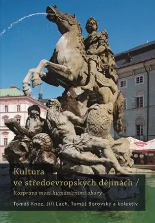 Slovenské a české dejiny Kultura ve středoevropských dějinách - Tomáš Knoz,Jiří Lach