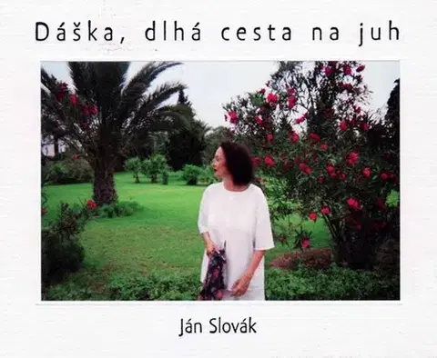 Slovenská beletria Dáška, dlhá cesta na juh - Jan Slovák,Jan Slovák,Janka Jurečková