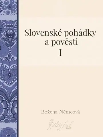 Rozprávky Slovenské pohádky a pověsti I - Božena Němcová