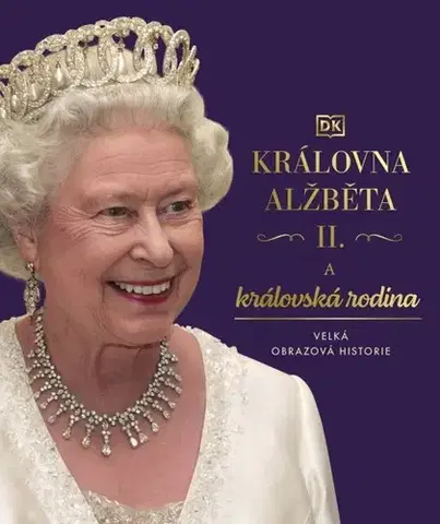 Biografie - ostatné Královna Alžběta II. a královská rodina, 2. vydání