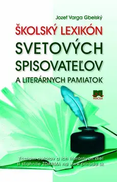 Učebnice pre SŠ - ostatné Školský lexikón svetových spisovateľov a literárnych pamiatok - Gbelský Varga Jozef