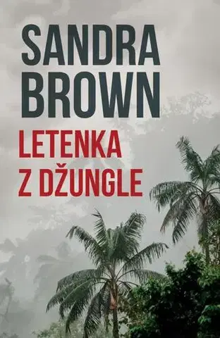 Romantická beletria Letenka z džungle - Sandra Brown,Jana Pešková