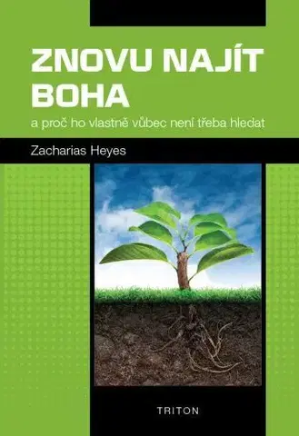 Náboženstvo - ostatné Znovu najít Boha - Zacharias Heyes