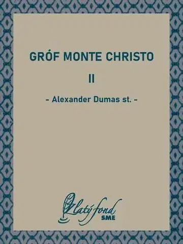 Svetová beletria Gróf Monte Christo II - Alexander Dumas st.