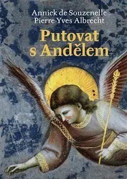 Anjeli Putovat s Andělem - Pierre Yves Albrecht,Annick de Souzenelle