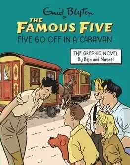 Komiksy Famous Five Graphic Novel 6: Five Go Off in a Caravan - Enid Blyton,Nataël,Béja