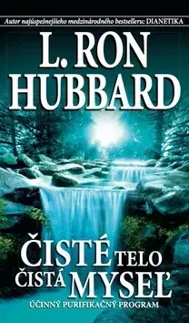 Odborná a náučná literatúra - ostatné Čisté telo, čistá myseľ - L. Ron Hubbard