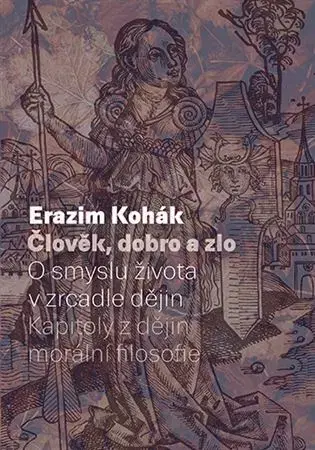 Filozofia Člověk, dobro a zlo - Erazim Kohák
