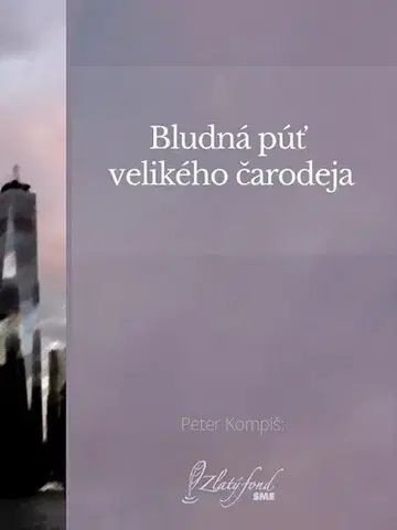 Slovenská beletria Bludná púť velikého čarodeja - Peter Kompiš
