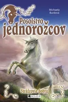 Fantasy, upíri Posolstvo jednorožcov 1 - Strážcovia dobra - Michaela Burdová